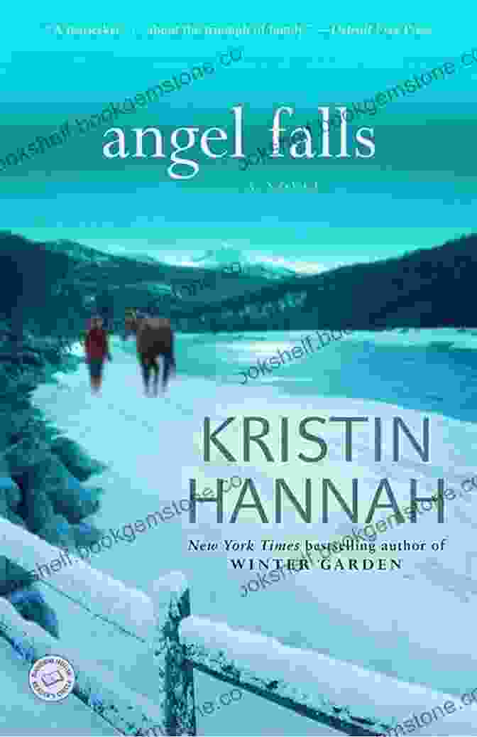 A Captivating Image Of The Novel 'Angel Falls' By Kristin Hannah, Showcasing A Serene Alaskan Landscape With A Lone Woman In The Foreground Angel Falls: A Novel Kristin Hannah