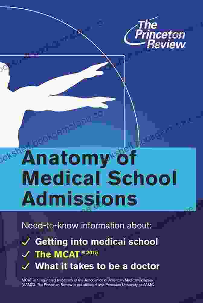 Anatomy Of Medical School Admissions Anatomy Of Medical School Admissions: Need To Know Information About Getting Into Med School The MCAT And What It Takes To Be A Doctor (Graduate School Admissions Guides)