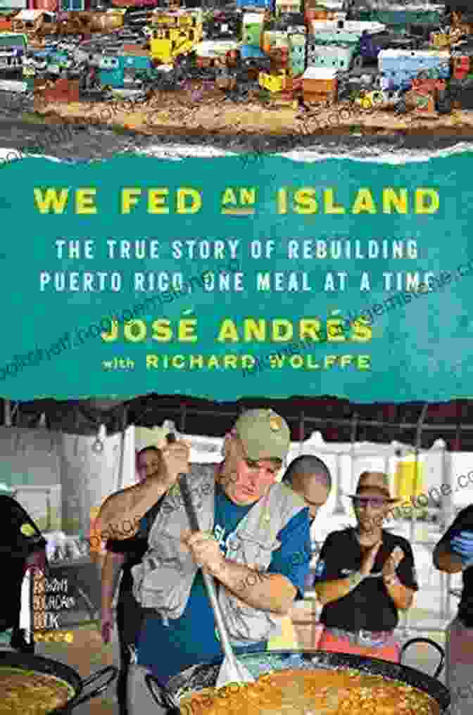 Image Of The Book Cover For 'We Fed An Island' By José Andrés And Richard Wolffe We Fed An Island: The True Story Of Rebuilding Puerto Rico One Meal At A Time
