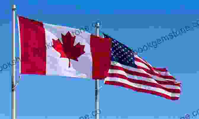 The Flags Of Canada And The United States Waving Together The Art Of Diplomacy: Strengthening The Canada U S Relationship In Times Of Uncertainty