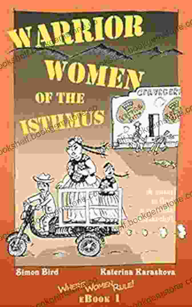 Warrior Women Of The Isthmus Warrior Women Of The Isthmus (Where Women Rule 1)