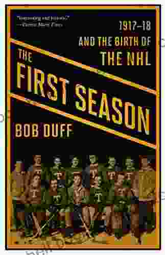 The First Season: 1917 18 And The Birth Of The NHL