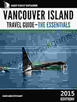 Vancouver Island Travel Guide: The Essentials (West Coast Explorer Vancouver Island 1)