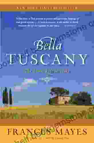 Bella Tuscany: The Sweet Life In Italy