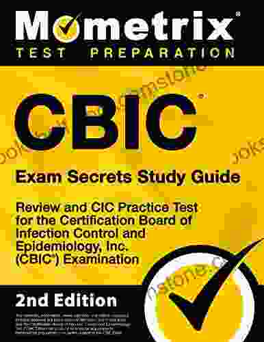 CBIC Exam Secrets Study Guide Review And CIC Practice Test For The Certification Board Of Infection Control And Epidemiology Inc (CBIC) Examination: 2nd Edition