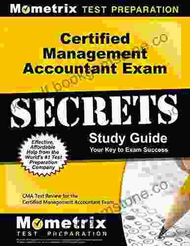 Certified Management Accountant Exam Secrets Study Guide: CMA Test Review For The Certified Management Accountant Exam