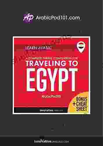 Learn Arabic: A Complete Phrase Compilation For Traveling To Egypt