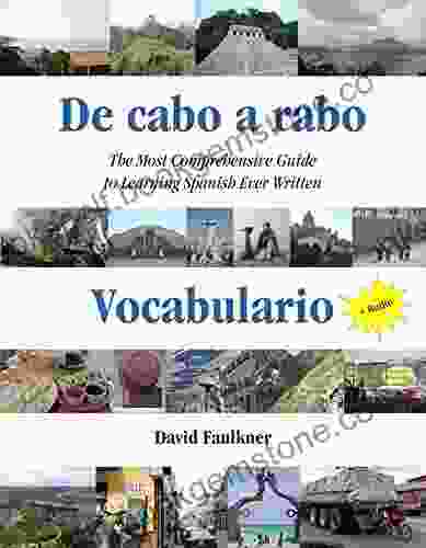 De Cabo A Rabo Vocabulario: The Most Comprehensive Guide To Learning Spanish Ever Written (De Cabo A Rabo Spanish 2)