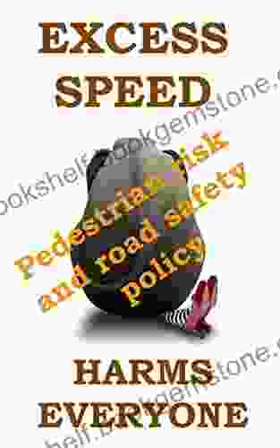 Excess Speed Harms Everyone: Pedestrian Risk And Road Safety Policy