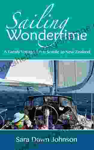 Sailing Wondertime: A Family Voyage From Seattle To New Zealand
