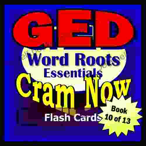 GED Prep Test WORD ROOTS Flash Cards CRAM NOW GED Exam Review Study Guide (Cram Now GED Study Guide 10)