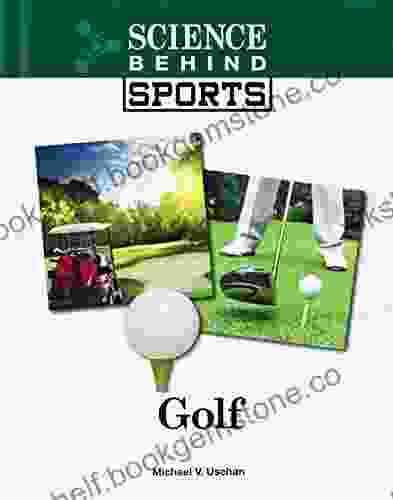 Golf (Science Behind Sports) Michael V Uschan