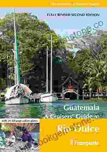 Guatemala: A Cruisers Guide To Rio Dulce
