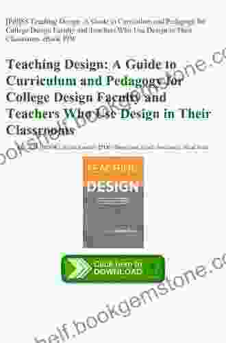 Teaching Design: A Guide To Curriculum And Pedagogy For College Design Faculty And Teachers Who Use Design In Their Classrooms