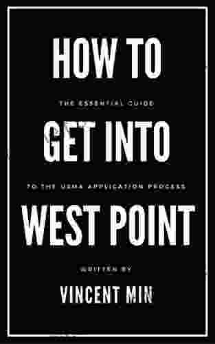 How To Get Into West Point: The Insider S Guide To The USMA Application Process