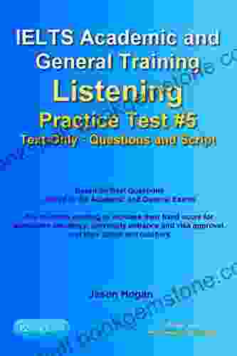 IELTS Academic And General Training Listening Practice Test #5 Based On Real Questions Asked In The Exams : Text Only Questions And Scripts (IELTS Listening Practice Tests)
