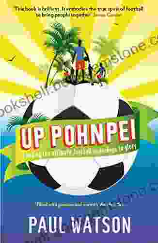 Up Pohnpei: Leading The Ultimate Football Underdogs To Glory