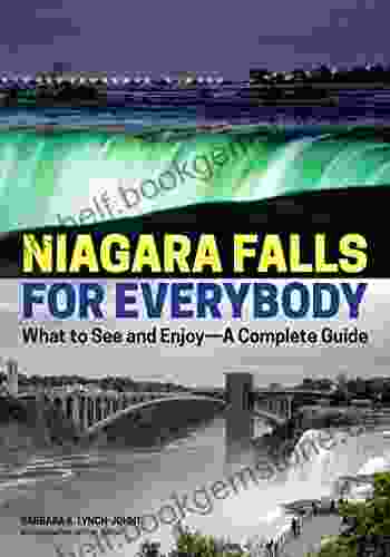 Niagara Falls For Everybody: What To See And Enjoy A Complete Guide
