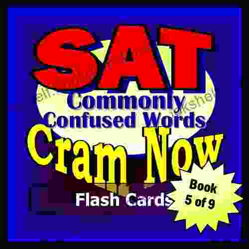 SAT Prep Test VOCABULARY WORDS COMMONLY CONFUSED Flash Cards CRAM NOW SAT Exam Review Study Guide (Cram Now SAT Study Guide 6)