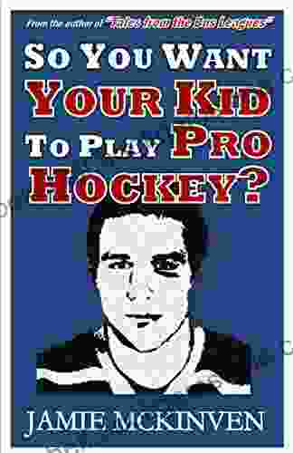 So You Want Your Kid To Play Pro Hockey?