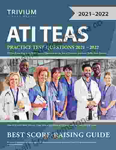 ATI TEAS Practice Test Questions 2024: TEAS 6 Exam Prep With 300+ Practice Questions For The Test Of Essential Academic Skills Sixth Edition