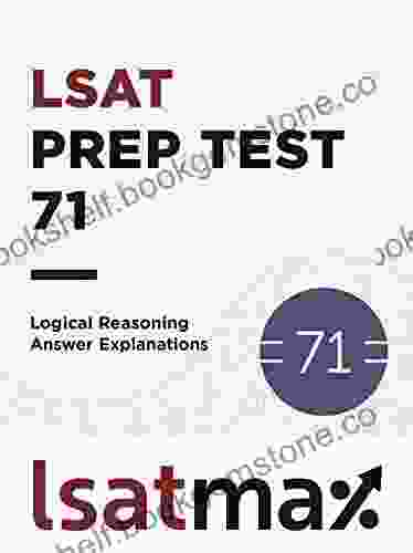 LSAT Prep Test 71 Logical Reasoning Answer Explanations: The December 2024 LSAT (LSAT Prep Test Explanations)