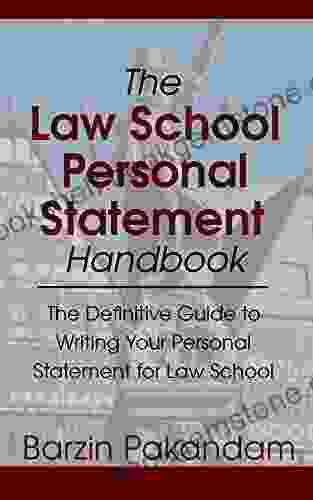 The Law School Personal Statement Handbook: The Definitive Guide To Writing Your Personal Statement For Law School