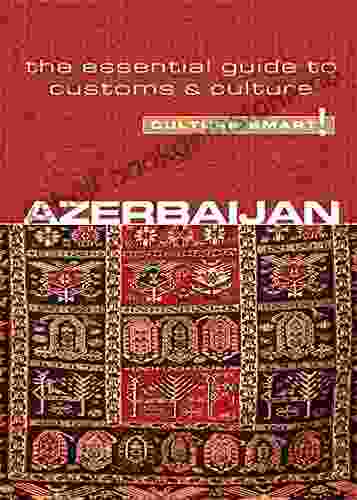 Azerbaijan Culture Smart : The Essential Guide To Customs Culture