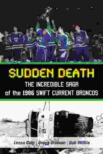 Sudden Death: The Incredible Saga Of The 1986 Swift Current Broncos