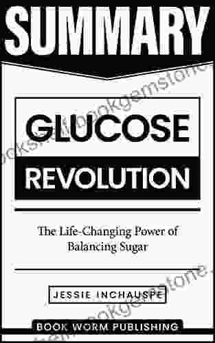 Summary: Glucose Revolution: The Life Changing Power Of Balancing Sugar By Jessie Inchauspe