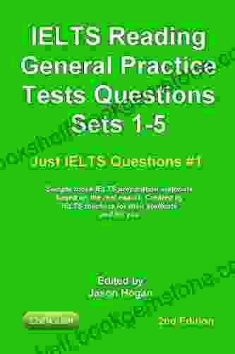 IELTS Reading General Practice Tests Questions Sets 1 5 Sample Mock IELTS Preparation Materials Based On The Real Exams : Created By IELTS Teachers For And For You (Just IELTS Questions 1)
