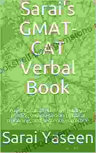 Sarai S GMAT CAT Verbal Book: A Quick Comprehensive Guide To Reading Comprehension Critical Reasoning And Sentence Correction