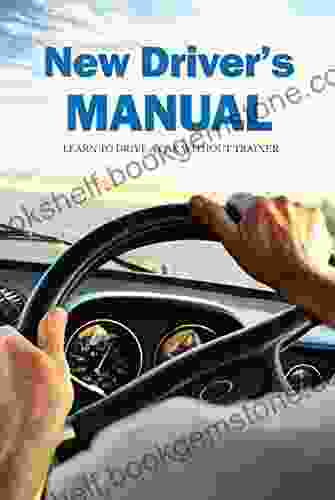 New Driver S Manual: Learn To Drive A Car Without Trainer: Driving