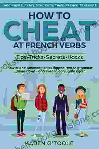 HOW TO CHEAT AT FRENCH VERBS: The Tips Tricks Secrets And Hacks