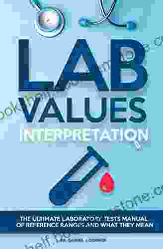 Lab Values Interpretation: The Ultimate Laboratory Tests Manual Of Reference Ranges And What They Mean