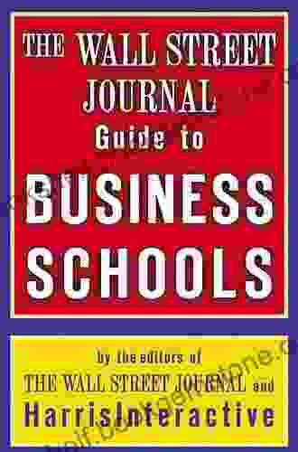 The Wall Street Journal Guide To Business Schools (Wall Street Journal Guide To The Top Business Schools)
