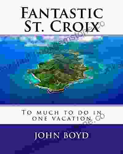 Fantastic St Croix: To Much To Do In One Vacation
