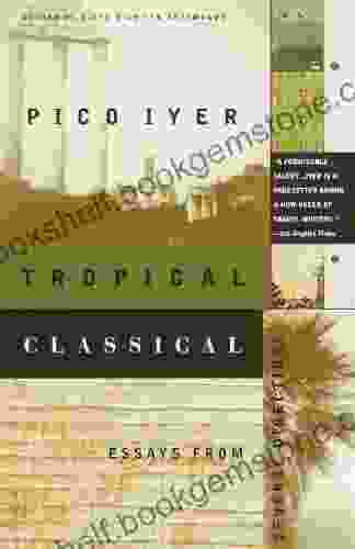 Tropical Classical: Essays From Several Directions (Vintage Departures)