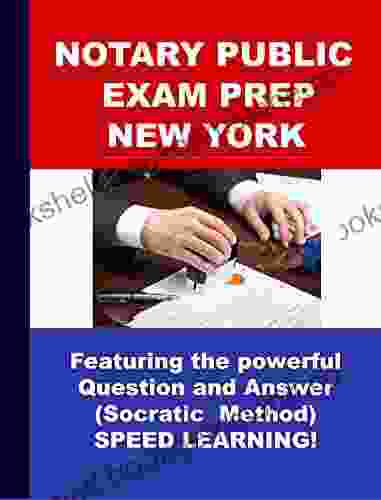 Notary Public Exam Prep New York: Featuring The Powerful Question And Answer (Socratic Method) Speed Learning
