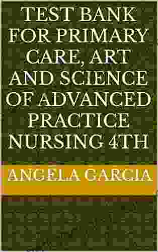 Test Bank For Primary Care Art And Science Of Advanced Practice Nursing 4th