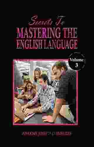 Secrets To Mastering The English Language (Volume 3)