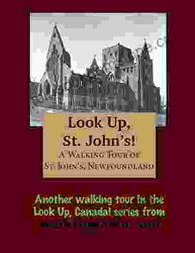 A Walking Tour Of St John S Newfoundland (Look Up Canada Series)