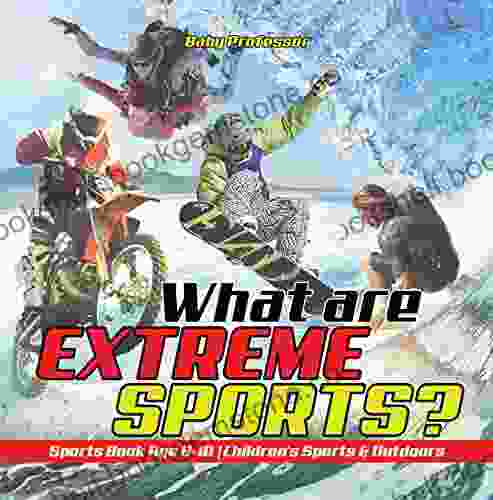 What Are Extreme Sports? Sports Age 8 10 Children S Sports Outdoors