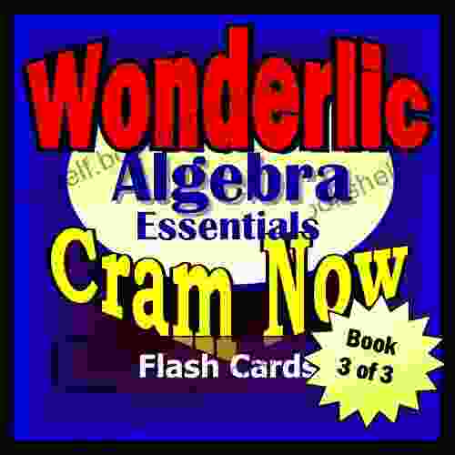 Wonderlic Prep Test ALGEBRA REVIEW Flash Cards CRAM NOW Wonderlic Exam Review Study Guide (Cram Now Wonderlic Study Guide 3)